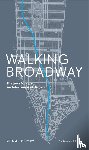 Hennessey, William - Walking Broadway - Thirteen Miles of Architecture and History