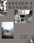Crump, James - Breuer's Bohemia - The Architect, His Circle, and Midcentury Houses in New England