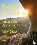 Davies, Roger, Barrymore, Drew - Beyond the Canyon - Inside Epic California Homes