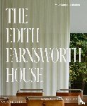 Sabatino, Michelangelo, Mehaffey, Scott, Neumann, Dietrich, Lewis, Hilary - The Edith Farnsworth House