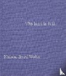 Woltz, Thomas L., Marie-Lister, Nina, Leggs, Brent, Harrison, Robert Pogue - The Land Is Full