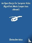 Ariza, Christopher - An Open Design for Computer-Aided Algorithmic Music Composition