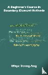 Ang, Whye-Teong - A Beginner's Course in Boundary Element Methods