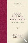 Wellum, Stephen J. - God the Son Incarnate