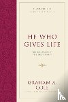 Cole, Graham A. - He Who Gives Life