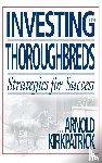 Kirkpatrick, Arnold - Kirkpatrick, A: Investing in Thoroughbreds