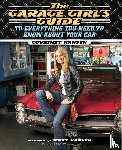 Hansen, Courtney - The Garage Girl's Guide to Everything You Need to Know About Your Car