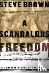 Brown, Steve - A Scadalous Freedom