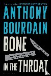 Bourdain, Anthony - BONE IN THE THROAT