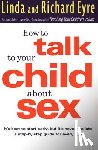 Eyre, Linda, Eyre, Richard M - How to Talk to Your Child about Sex