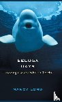 Nancy Lord - Beluga Days
