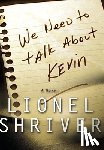 Shriver, Lionel - We Need to Talk About Kevin