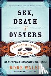 Walsh, Robb - Sex, Death and Oysters