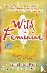 Kent, Tami Lynn - Wild Feminine