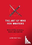 James Scott Bell - The Art of War for Writers