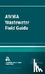 John M. Stubbart, William C. Lauer - AWWA Wastewater Operator Field Guide