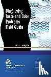  - Diagnosing Taste and Odor Problems Field Guide