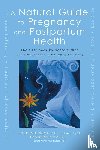 Raffelock, Dean, Rountree, Robert, Hopkins, Virginia, Block, Melissa - A Natural Guide to Pregnancy and Postpartum Health
