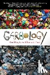Humes, Edward - Garbology: Our Dirty Love Affair with Trash