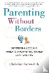 Christine Gross-Loh Ph.D - Parenting Without Borders