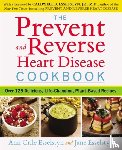 Esselstyn, Ann Crile (Ann Crile Esselstyn), Esselstyn, Jane (Jane Esselstyn) - Prevent and Reverse Heart Disease Cookbook