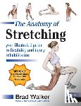 Brad Walker - The Anatomy of Stretching, Second Edition