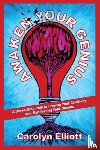 Elliott, Carolyn - Awaken Your Genius