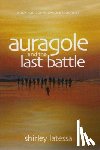 Latessa, Shirley - Auragole and the Last Battle (Book 4)