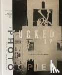 Turcotte, Bryan Ray - Fucked Up + Photocopied: Instant Art of the Punk Rock Movement: 25th Anniversary Edition