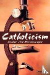 Litmer, Greg - Catholicism Under the Microscope