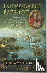 Unger, Harlow Giles - Improbable Patriot - The Secret History of Monsieur de Beaumarchais, the French Playwright Who Saved the American Revolution