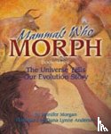 Morgan, Jennifer, Andersen, Dana Lynne - Mammals Who Morph