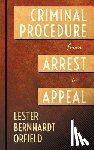 Orfield, Lester Bernhardt - Criminal Procedure from Arrest to Appeal