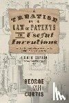 Curtis, George Ticknor - A Treatise on the Law of Patents for Useful Inventions as Enacted and Administered in the United States of America (1873)