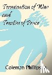 Phillipson, Coleman - Termination of War and Treaties of Peace