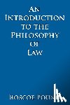 Pound, Roscoe - An Introduction to the Philosophy of Law