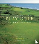 Santella, Chris - Fifty Places to Play Golf Before You Die: Golf Experts Share the World's Greatest Destinations