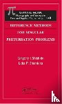 Shishkin, Grigory I., Shishkina, Lidia P. - Difference Methods for Singular Perturbation Problems