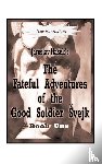 Hasek, Jaroslav - The Fateful Adventures of the Good Soldier Svejk During the World War