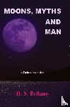 Bellamy, H. S. - Moons, Myths and Man