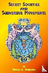 Webster, Nesta H., Tice, Paul - Secret Societies and Subversive Movements