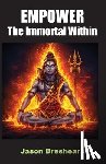 Breshears, Jason M. - Empower the Immortal Within