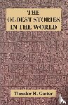 Gaster, Theodor H - The Oldest Stories in the World