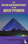 Wake, C. Staniland - The Origin and Significance of the Great Pyramid