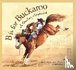 Whitney, Louise Doak - B Is for Buckaroo: A Cowboy Alphabet