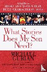 Gurian, Michael - What Stories Does My Son Need?