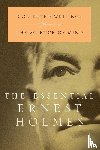 Holmes, Ernest (Ernest Holmes) - The Essential Ernest Holmes