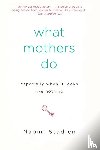 Stadlen, Naomi - What Mothers Do Especially When It Looks Like Nothing