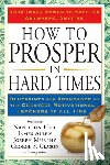 Hill, Napoleon - How to Prosper in Hard Times: How to Prosper in Hard Times: Blueprints for Abundance by the Greatest Motivational Teachers of All Time