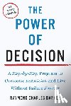 Barker, Raymond Charles - The Power of Decision: A Step-By-Step Program to Overcome Indecision and Live Without Failure Forever